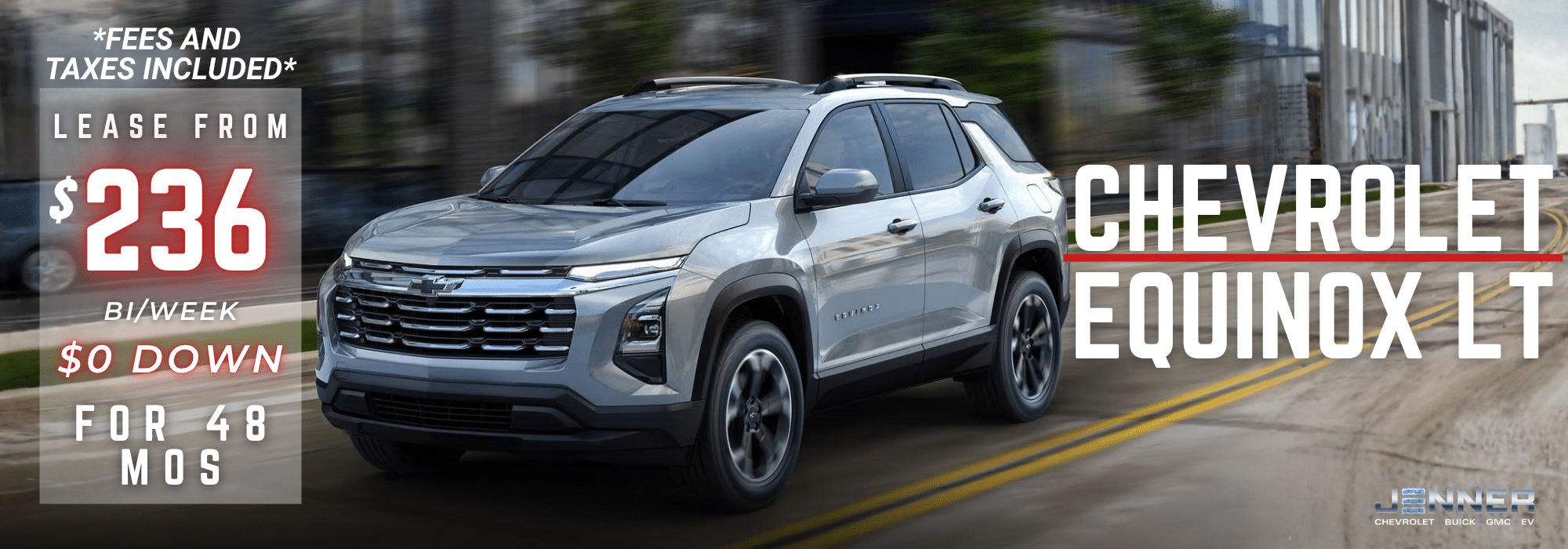 Lease a Chevrolet Equinox LT for $236 bi-weekly with $0 down for 48 months, taxes included.
