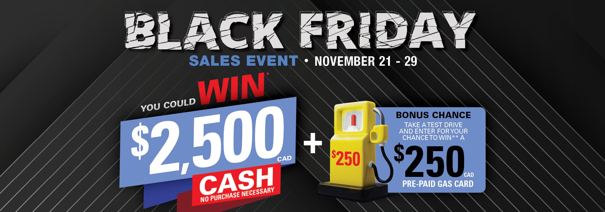 Black Friday sales event from November 21-29 offers a chance to win $2,500 CAD and a $250 gas card.
